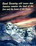 cx-25753-001.jpg	Picture of Mount Rushmore. Caption reads, "Good security will insure that Americans remain the land of the free and the brave" 

