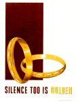 cx-6636-006  A white background with a brown block of color.  Two gold bands are the focus of the picture and the caption reads, "Silence too is golden."

