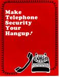 cx-6968-009.jgp-This poster has a picture of a telephone.  The hand receiver is off the hook and the cord is wrapped around the border of the poster. Inside the border of the cord it says, "Make telephone security your hang-up."

