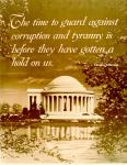 cx-7496-008.jpg-A picture of a monument in Washington D.C.  A quote that states, "The time to guard against corruption and tyranny is before they have gotten a hold on us" by Thomas Jefferson.


