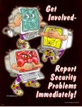 99c.jpg - Three cartoon computer monitors with arms protruding out of their sides, covering their ears, eyes, and mouths, respectively. Caption reads, "Get involved - report security problems immediately!"

