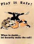 cx-23879-004.jpg	Baseball player sliding into home base. Umpire declaring player safe. Caption reads, " Play it safe. When in doubt let security make the call". 

