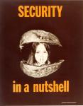 cx-6288-017  A black background with a picture of a lady's head in a nutshell.  She has her finger to her lips as if to say "shhhh".  The caption reads, "Security in a nutshell."

