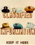 cx-7355-032.jpg-The poster has the words, "Classified Information" with three different hats sitting on top of each word.  The caption underneath reads, "Keep it here."

